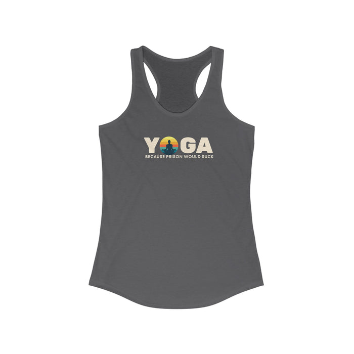 Racerback Tank Top - Yoga because prison would suck