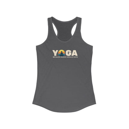 Racerback Tank Top - Yoga because prison would suck