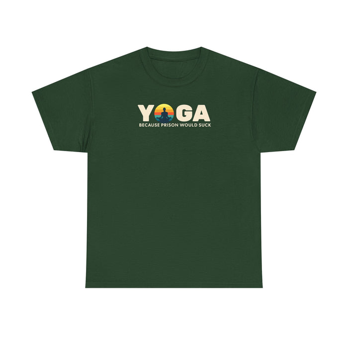T-Shirt -Yoga Because Prison Would Suck Unisex Heavy Cotton Tee