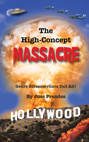 THE HIGH-CONCEPT MASSACRE: GENRE SCREENWRITERS TELL ALL (paperback) - BearManor Manor