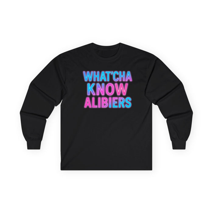 Whatcha Know Alibiers Long Sleeve Tee, NEW 2024