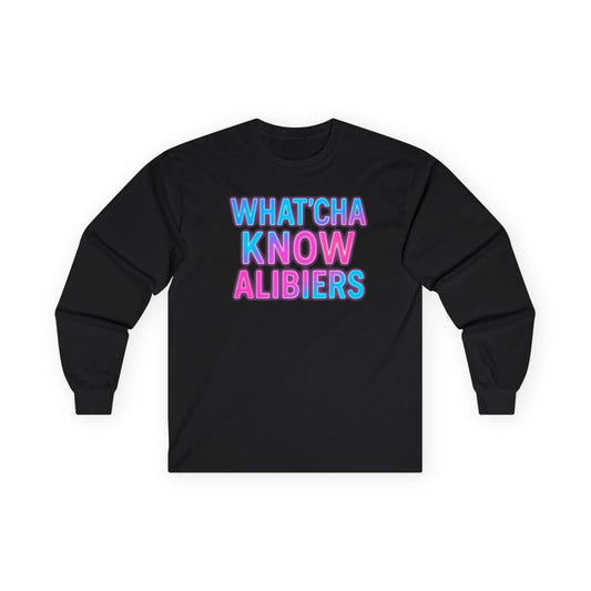 Whatcha Know Alibiers Long Sleeve Tee, NEW 2024