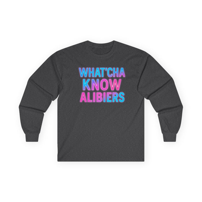 Whatcha Know Alibiers Long Sleeve Tee, NEW 2024