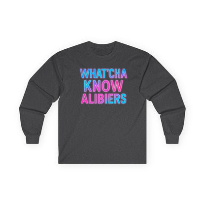 Whatcha Know Alibiers Long Sleeve Tee, NEW 2024