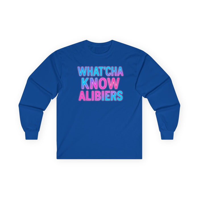 Whatcha Know Alibiers Long Sleeve Tee, NEW 2024