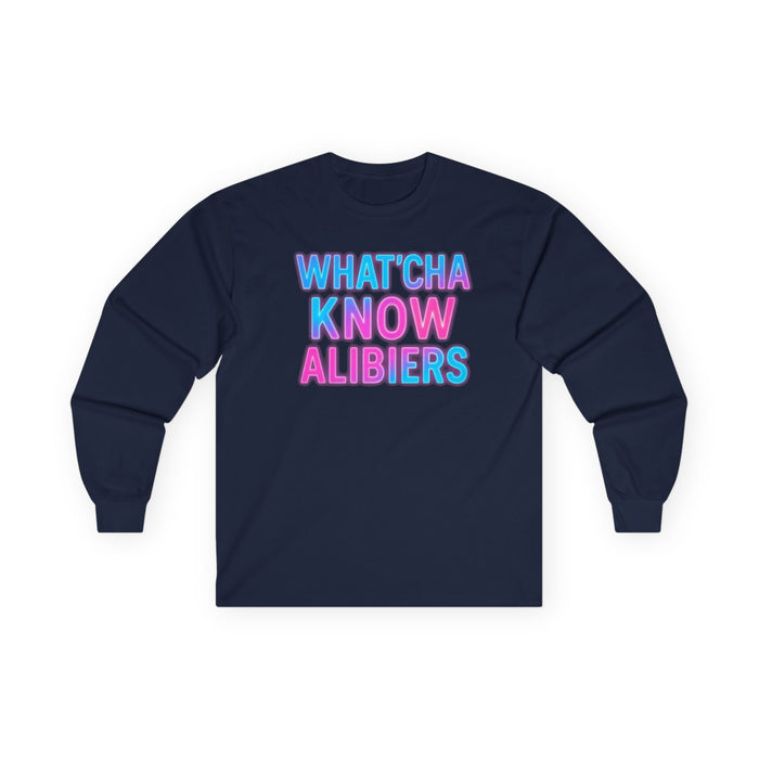 Whatcha Know Alibiers Long Sleeve Tee, NEW 2024