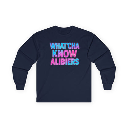 Whatcha Know Alibiers Long Sleeve Tee, NEW 2024
