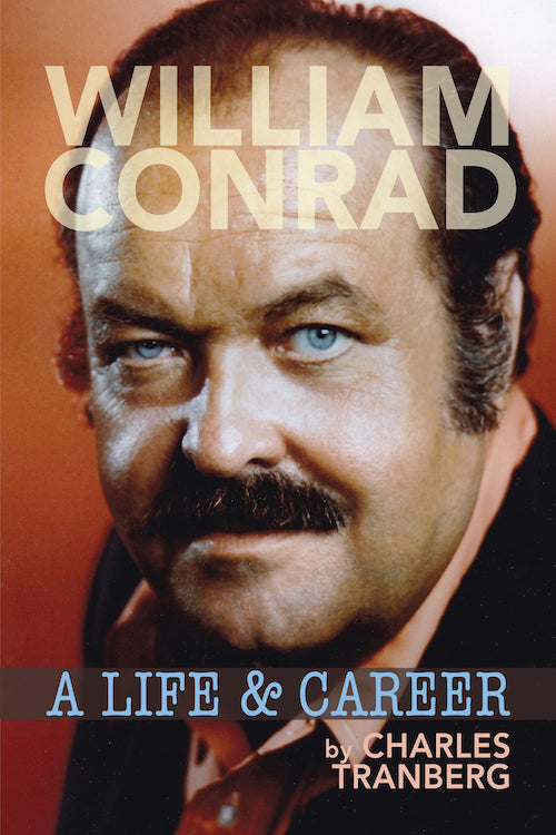 WILLIAM CONRAD: A LIFE & CAREER (hardback) - BearManor Manor