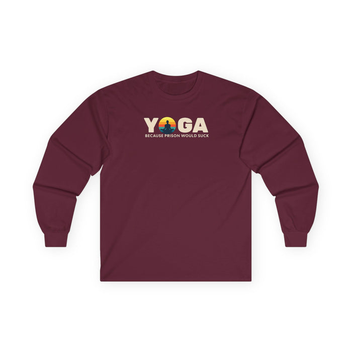 Yoga Long Sleeve Tee - "Because Prison Would Suck" - Unisex Cotton Shirt for Yoga Enthusiasts