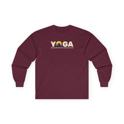 Yoga Long Sleeve Tee - "Because Prison Would Suck" - Unisex Cotton Shirt for Yoga Enthusiasts