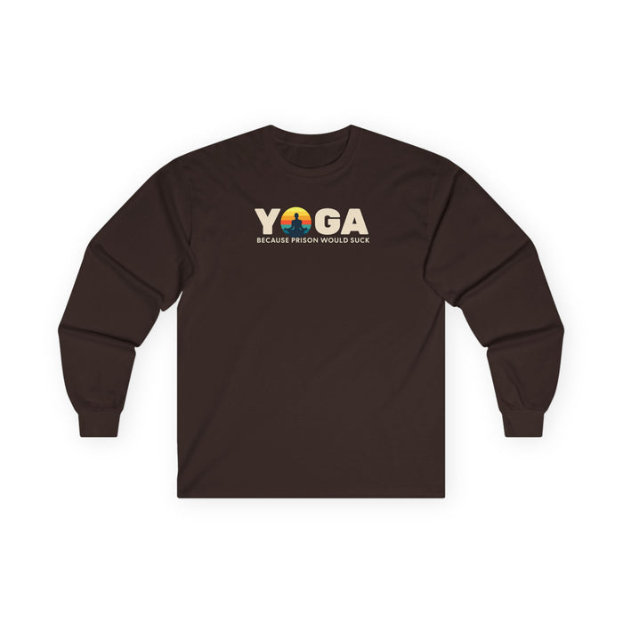 Yoga Long Sleeve Tee - "Because Prison Would Suck" - Unisex Cotton Shirt for Yoga Enthusiasts