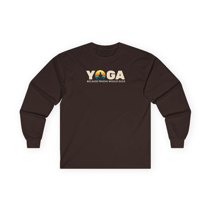 Yoga Long Sleeve Tee - "Because Prison Would Suck" - Unisex Cotton Shirt for Yoga Enthusiasts