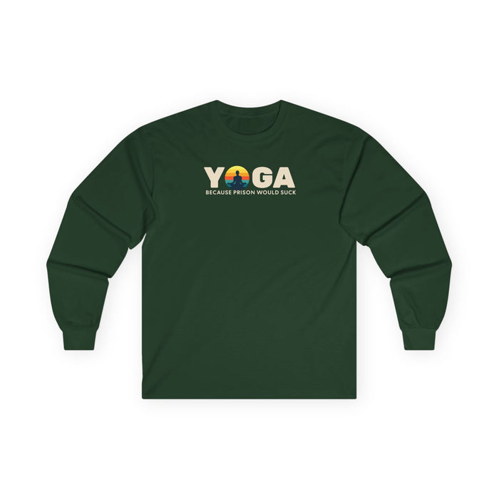 Yoga Long Sleeve Tee - "Because Prison Would Suck" - Unisex Cotton Shirt for Yoga Enthusiasts
