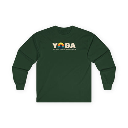 Yoga Long Sleeve Tee - "Because Prison Would Suck" - Unisex Cotton Shirt for Yoga Enthusiasts