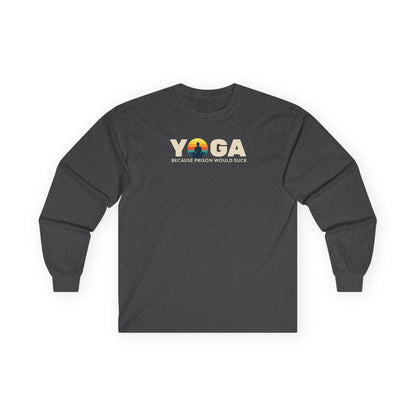 Yoga Long Sleeve Tee - "Because Prison Would Suck" - Unisex Cotton Shirt for Yoga Enthusiasts