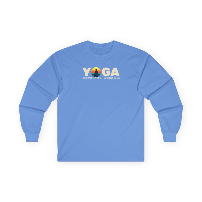 Yoga Long Sleeve Tee - "Because Prison Would Suck" - Unisex Cotton Shirt for Yoga Enthusiasts
